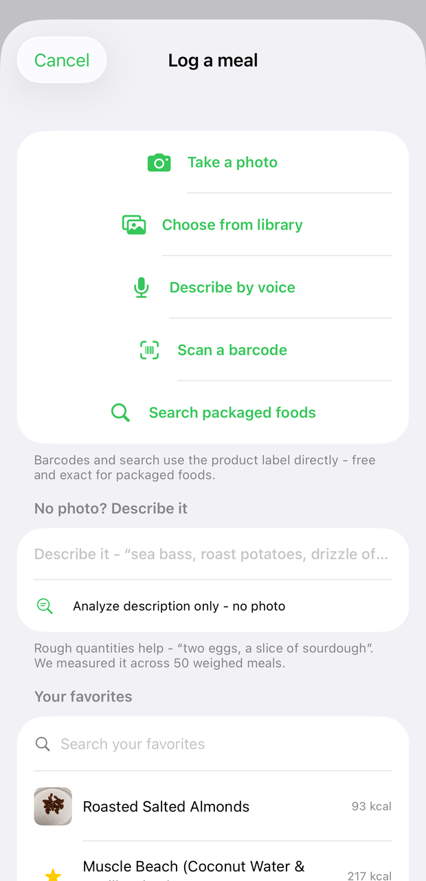 Log a meal sheet: Take a photo, Choose from library, Describe by voice, Scan a barcode and Search packaged foods on top; the No photo? Describe it field with its Analyze description only - no photo button; then your favorites with a search box and calories each